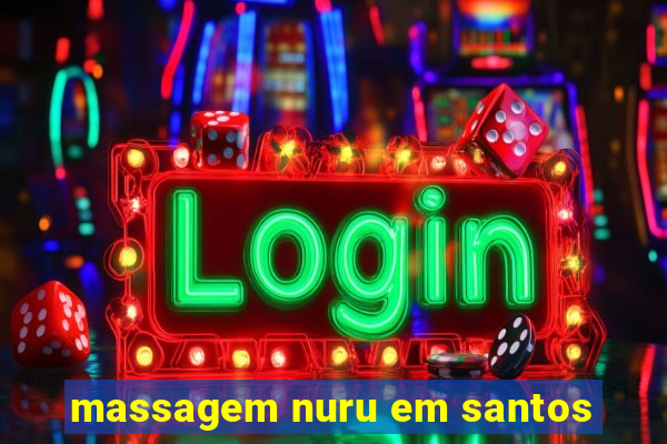 massagem nuru em santos